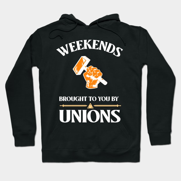 Weekends Brought To You By Unions Hoodie by AutomaticSoul